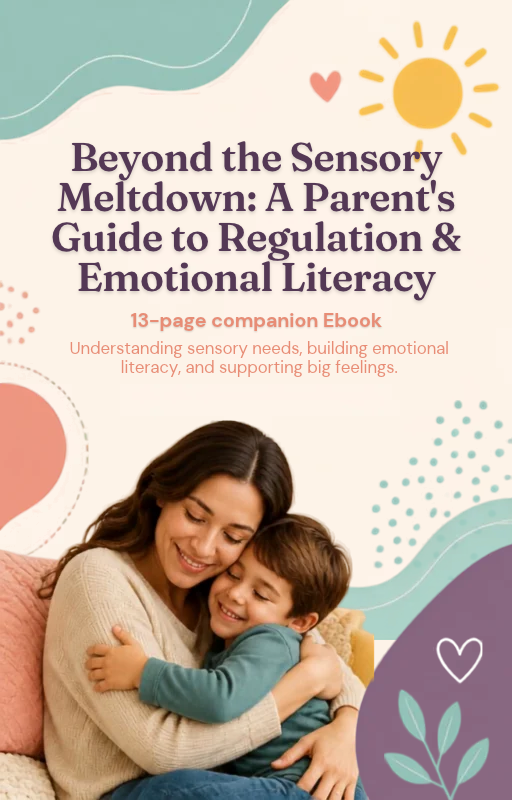 Beyond the Sensory Meltdown: A Parent's Guide to Regulation & Emotional Literacy